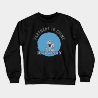 Partners In Crime Dad & Son Crewneck Sweatshirt